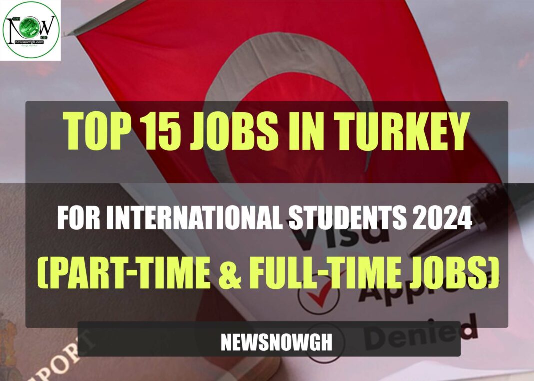 top-15-jobs-in-turkey-for-international-students-2024-(part-time-&-full-time-jobs)-–-apply