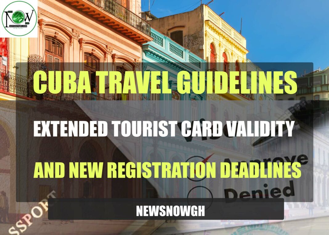 cuba-travel-guidelines:-extended-tourist-card-validity-and-new-registration-deadlines