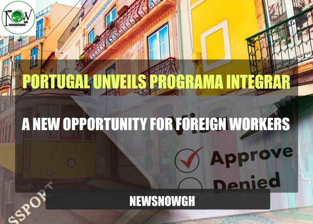 portugal-unveils-programa-integrar:-a-new-opportunity-for-foreign-workers