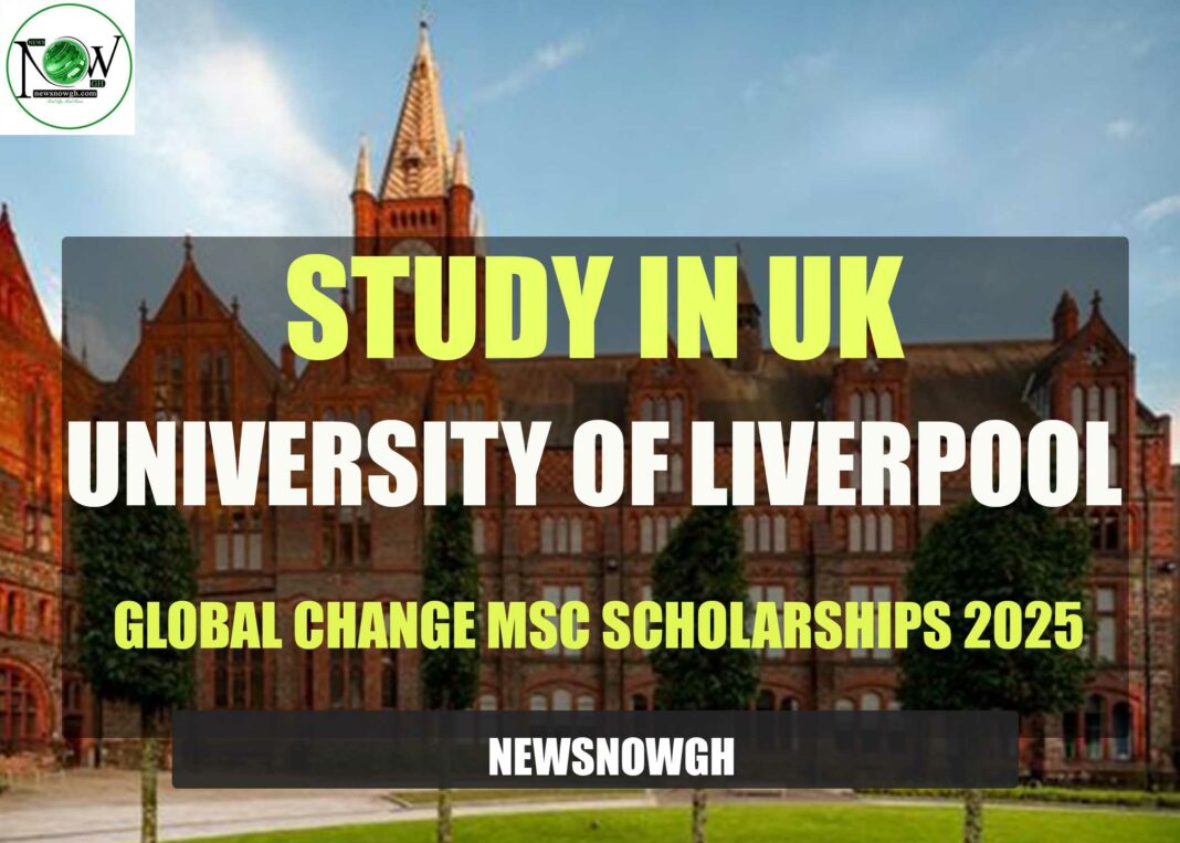 study-in-uk:-university-of-liverpool-global-change-msc-scholarships-2025