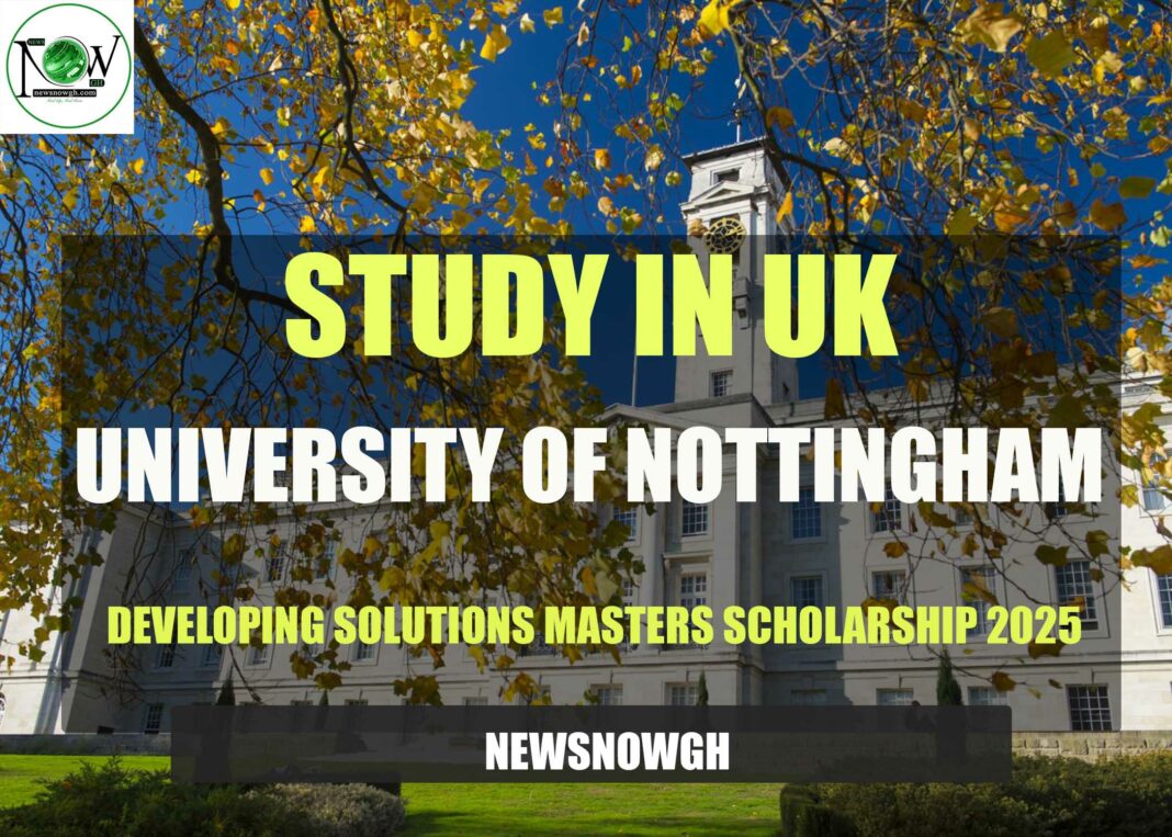 study-in-uk:-university-of-nottingham-developing-solutions-masters-scholarship-2025