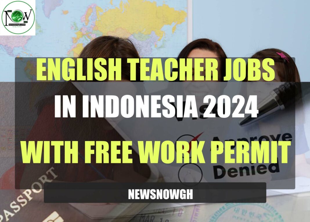 english-teacher-jobs-in-indonesia-2024-with-free-work-permit-|-quick-hiring