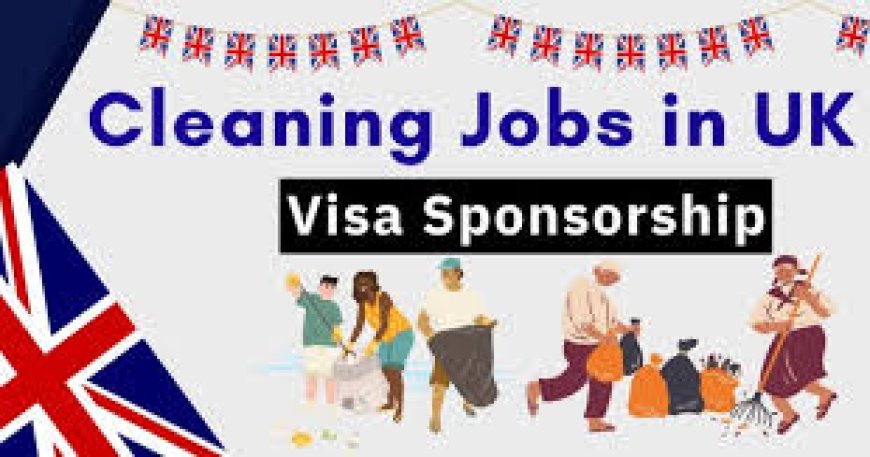 Visa Sponsorship Cleaning and Maintenance Jobs in UK (£21,860 per year)