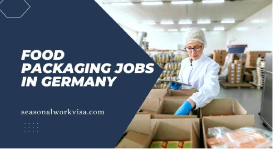 German Opportunities: Food Packing Jobs for International Workers